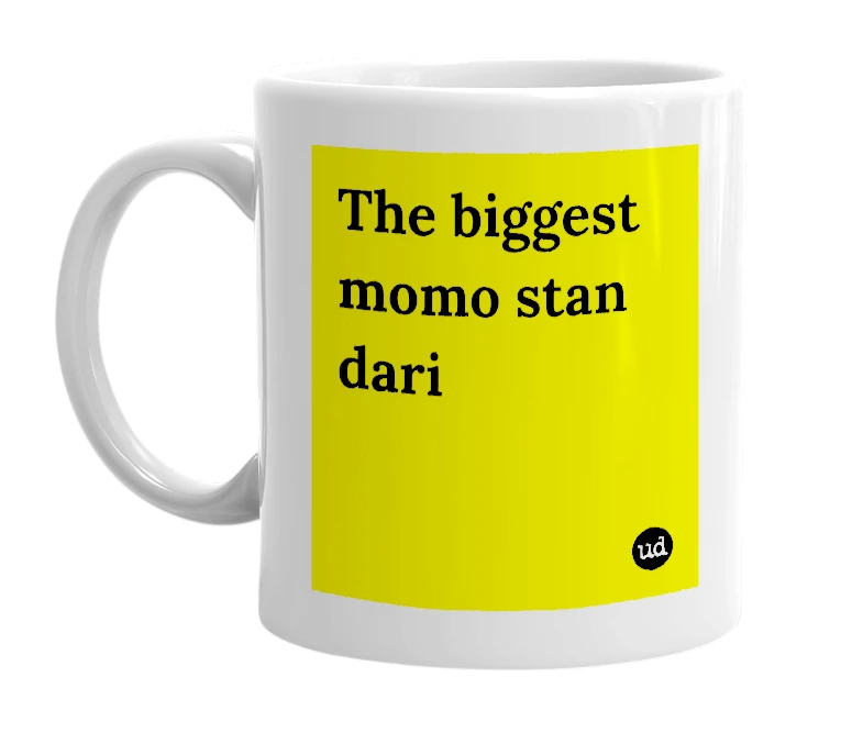 White mug with 'The biggest momo stan dari' in bold black letters