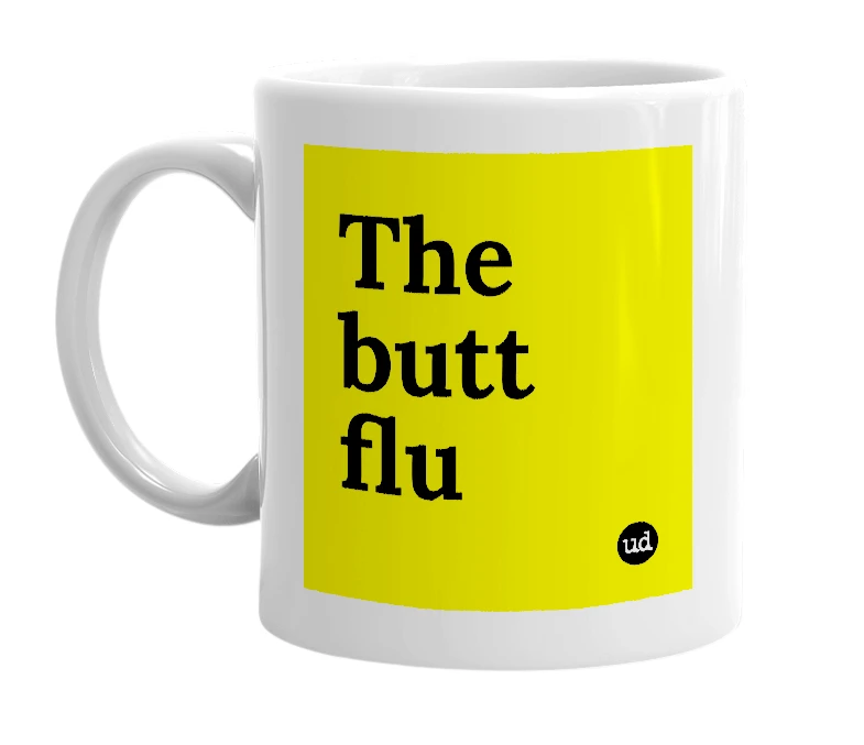 White mug with 'The butt flu' in bold black letters