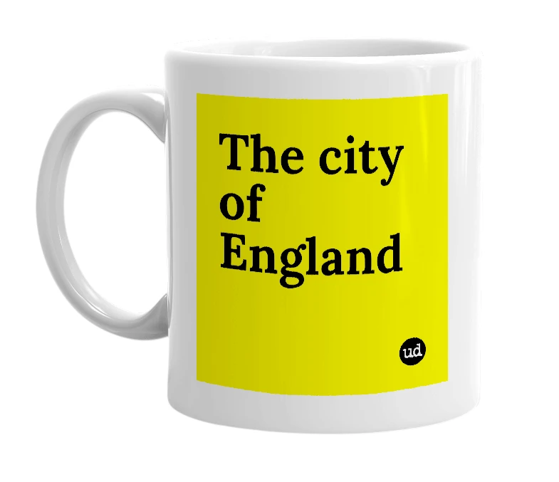 White mug with 'The city of England' in bold black letters