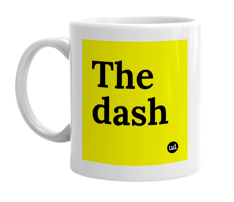 White mug with 'The dash' in bold black letters