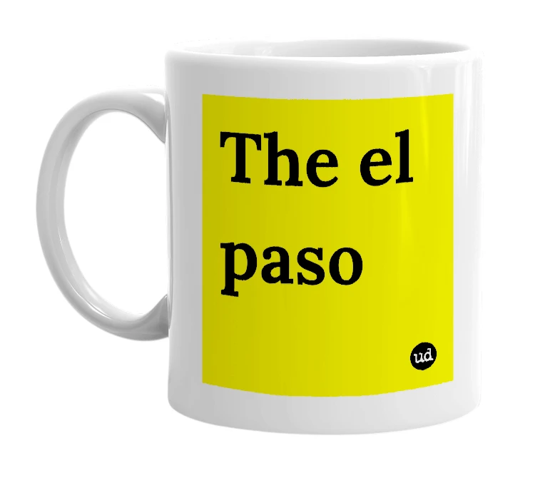 White mug with 'The el paso' in bold black letters