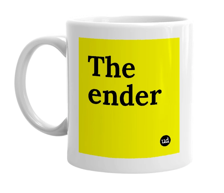 White mug with 'The ender' in bold black letters