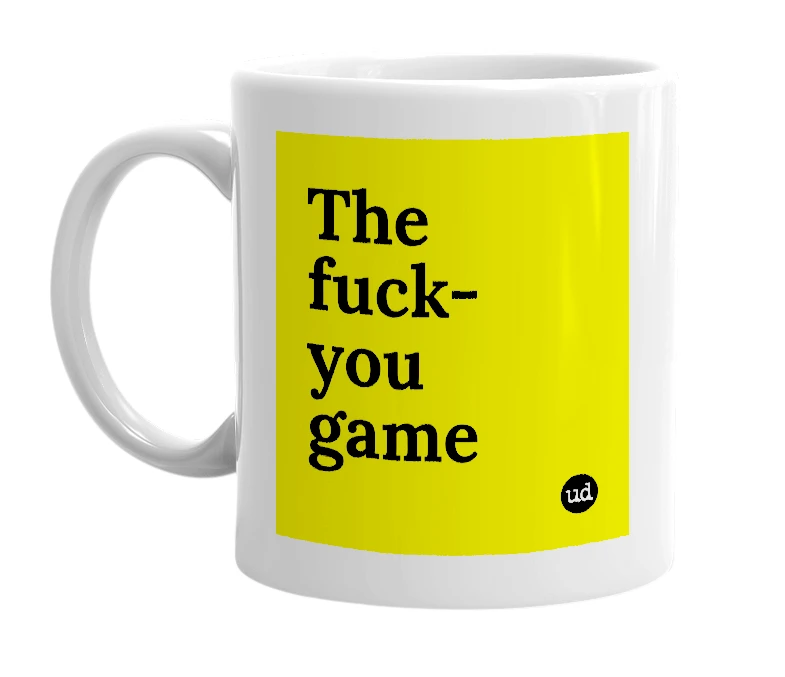 White mug with 'The fuck-you game' in bold black letters
