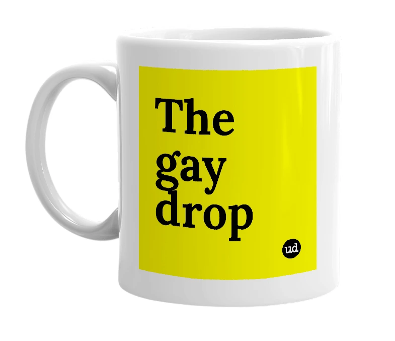 White mug with 'The gay drop' in bold black letters