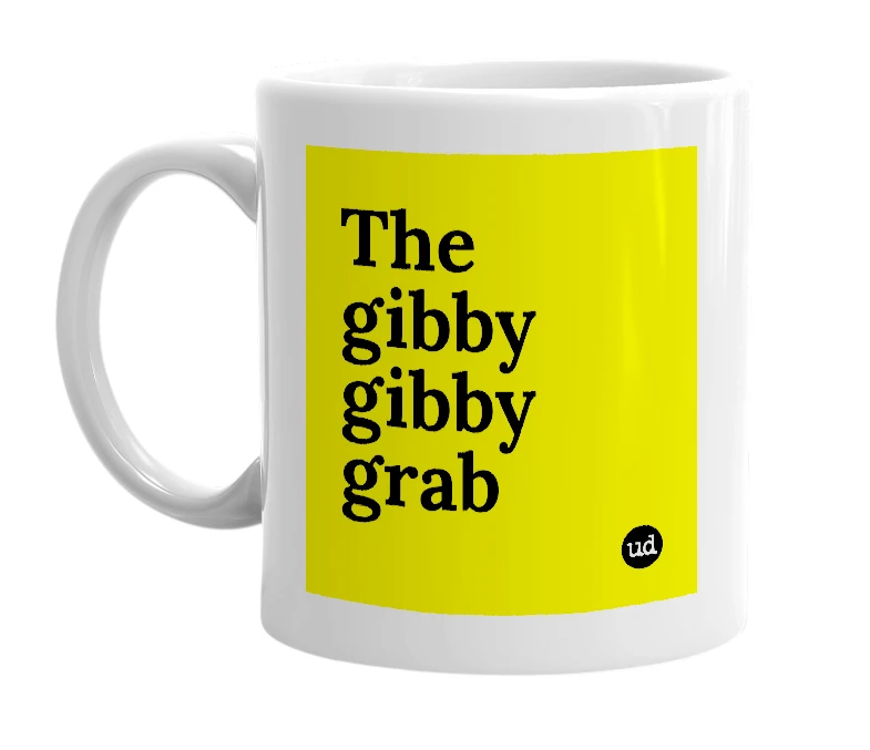 White mug with 'The gibby gibby grab' in bold black letters
