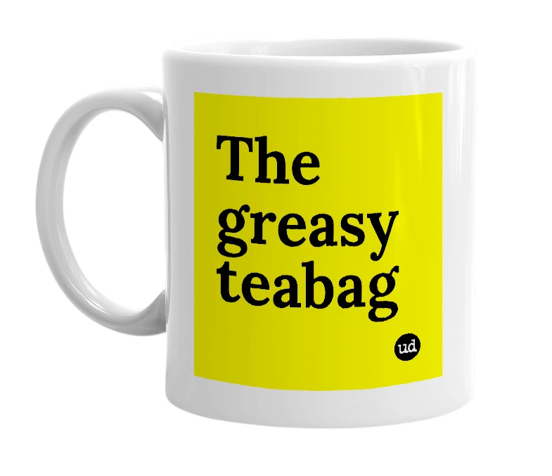 White mug with 'The greasy teabag' in bold black letters