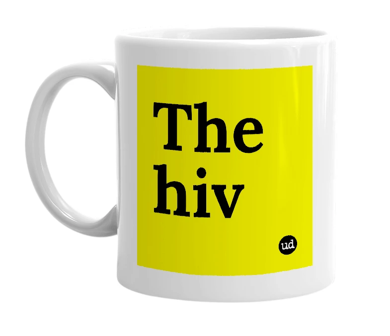 White mug with 'The hiv' in bold black letters