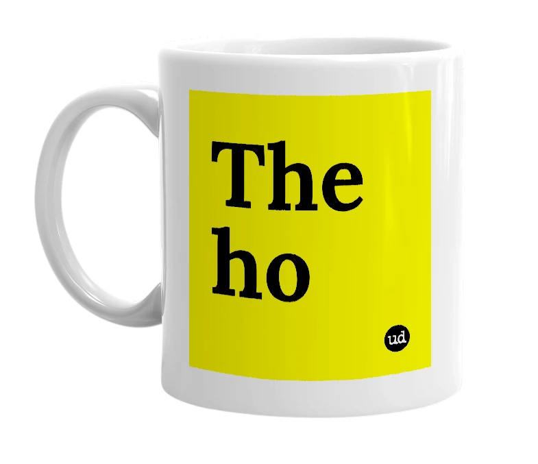 White mug with 'The ho' in bold black letters