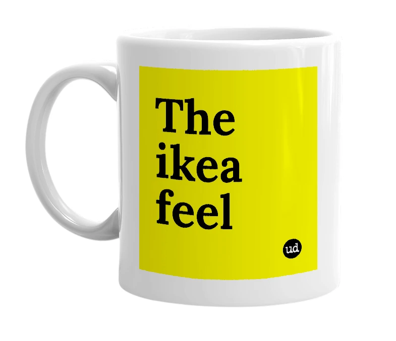 White mug with 'The ikea feel' in bold black letters