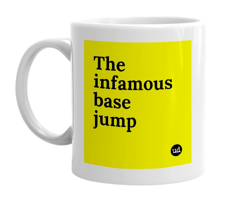 White mug with 'The infamous base jump' in bold black letters