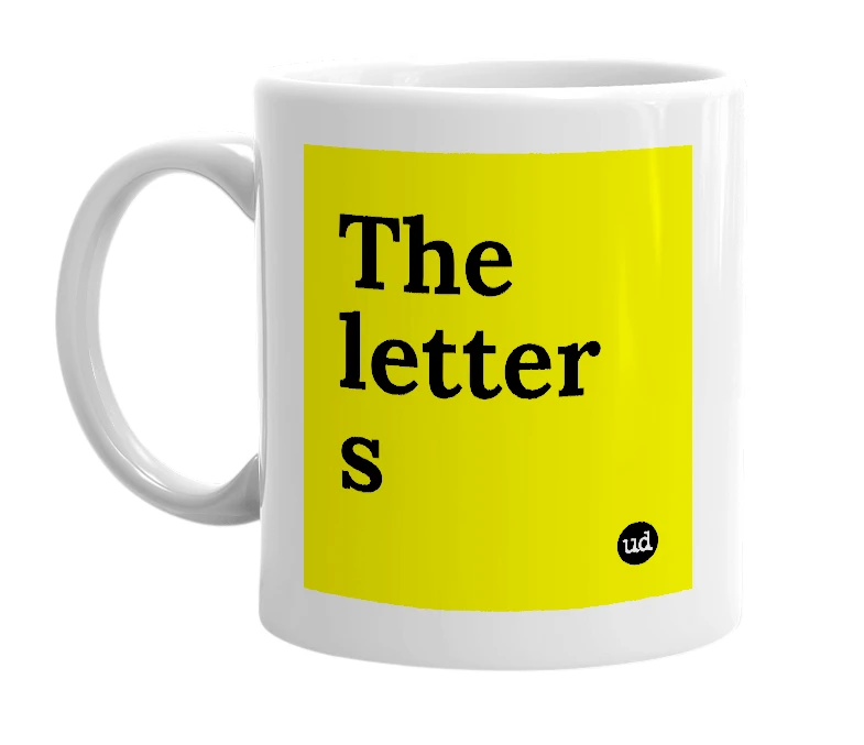 White mug with 'The letter s' in bold black letters