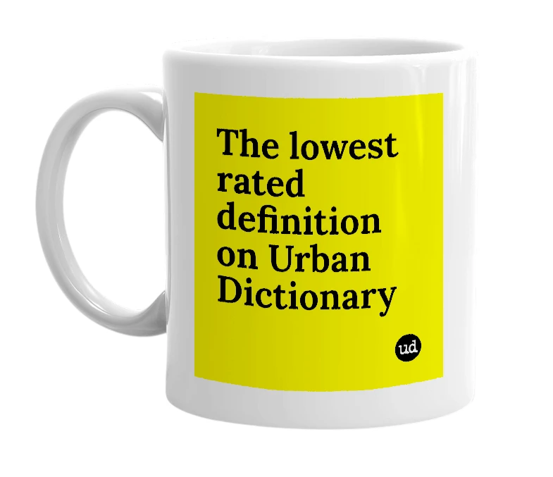 White mug with 'The lowest rated definition on Urban Dictionary' in bold black letters