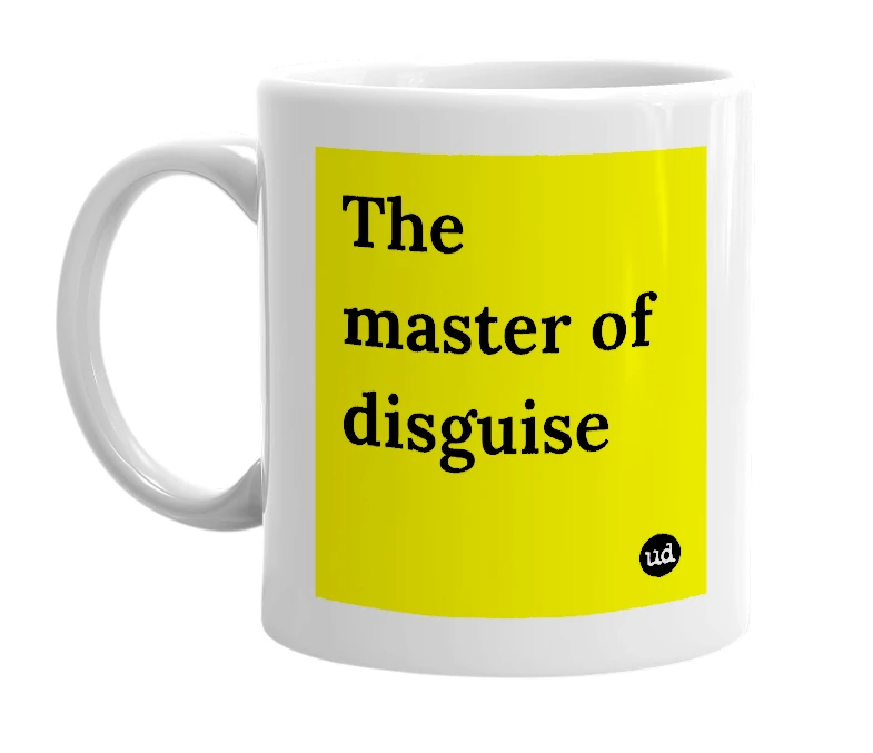 White mug with 'The master of disguise' in bold black letters