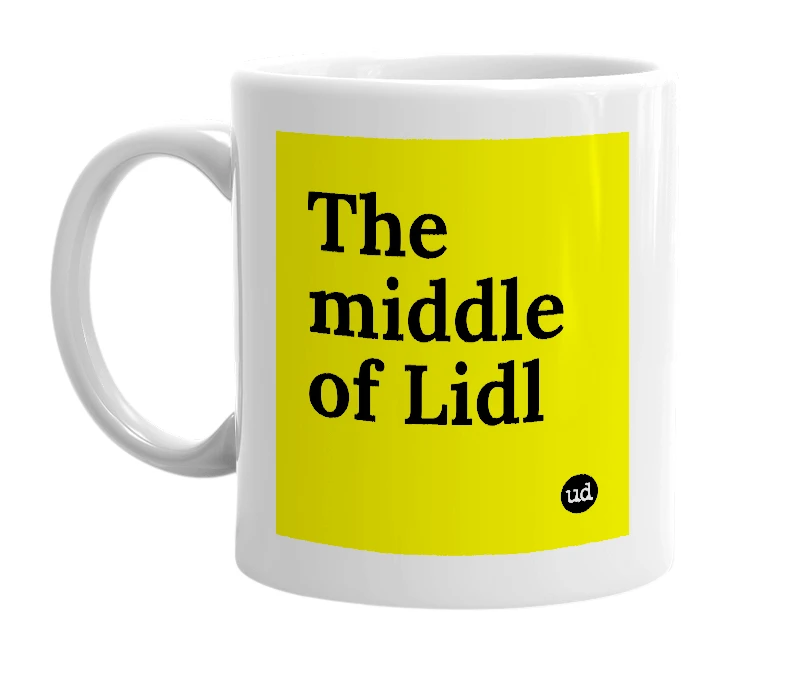 White mug with 'The middle of Lidl' in bold black letters
