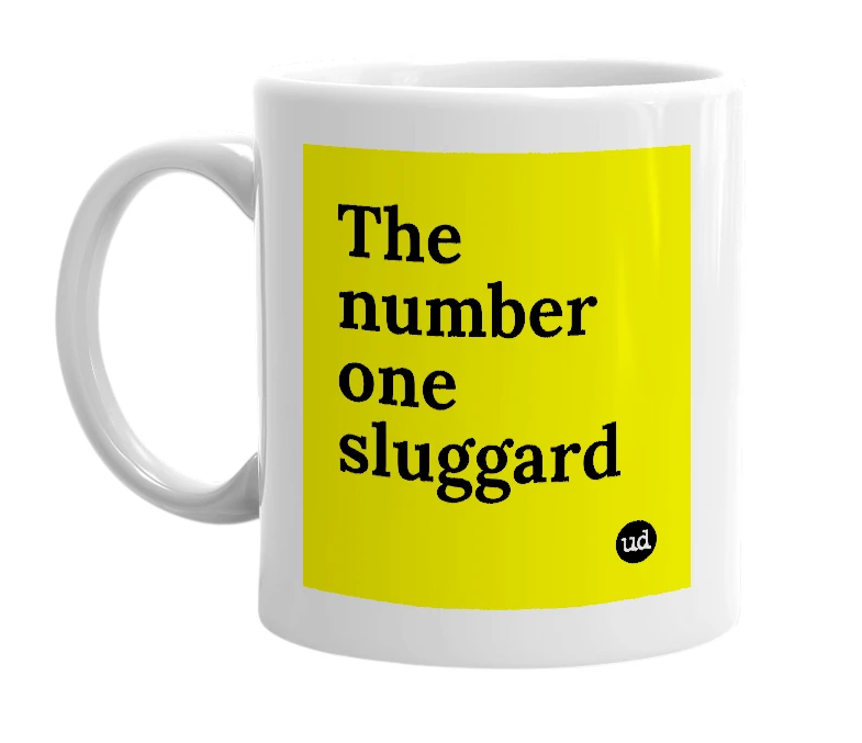 White mug with 'The number one sluggard' in bold black letters