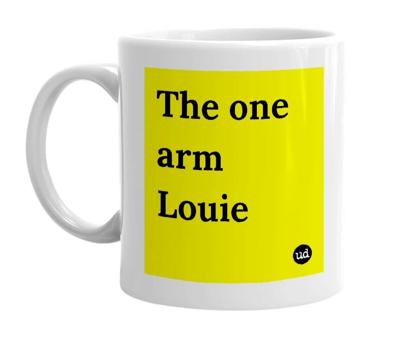 White mug with 'The one arm Louie' in bold black letters