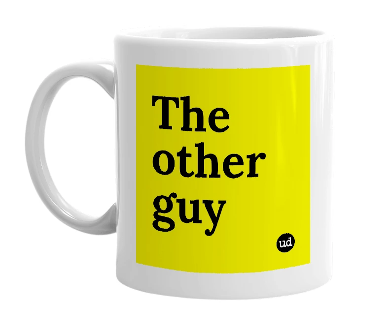 White mug with 'The other guy' in bold black letters