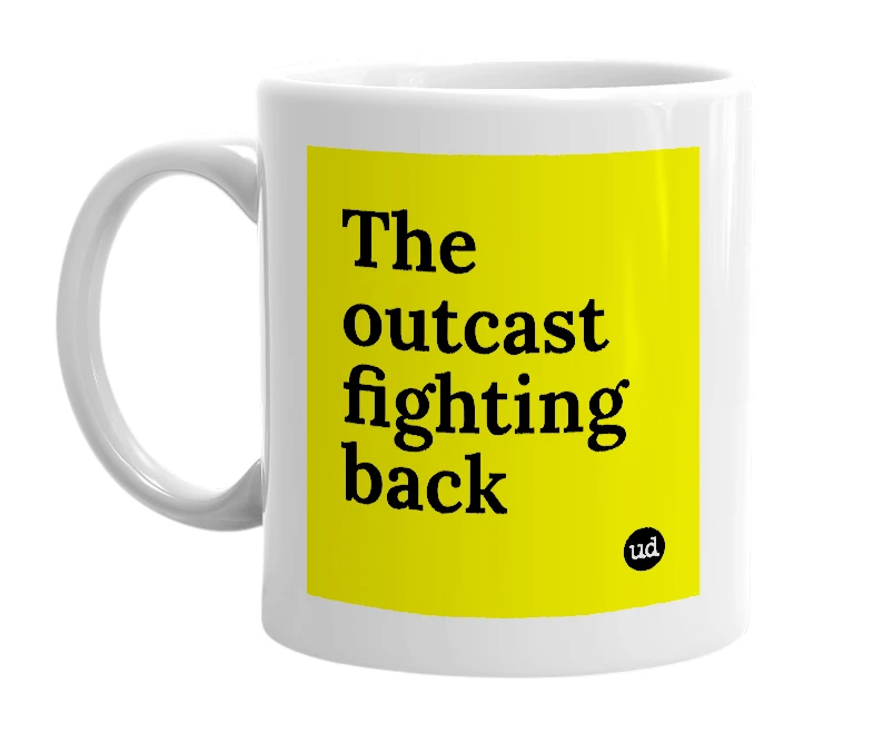 White mug with 'The outcast fighting back' in bold black letters