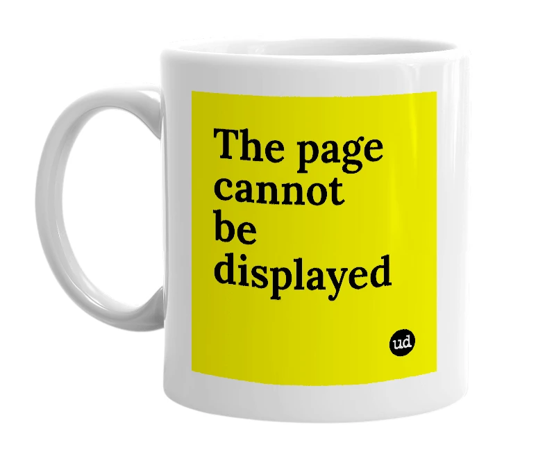 White mug with 'The page cannot be displayed' in bold black letters