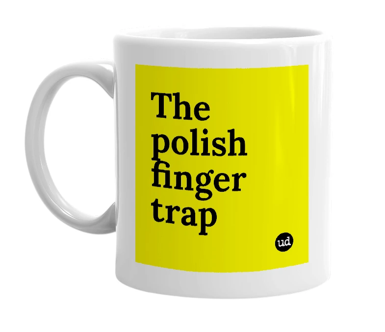 White mug with 'The polish finger trap' in bold black letters