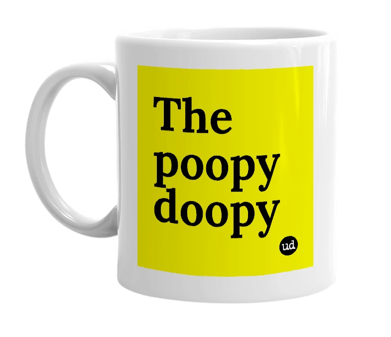 White mug with 'The poopy doopy' in bold black letters