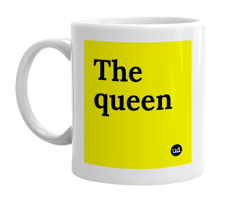 White mug with 'The queen' in bold black letters