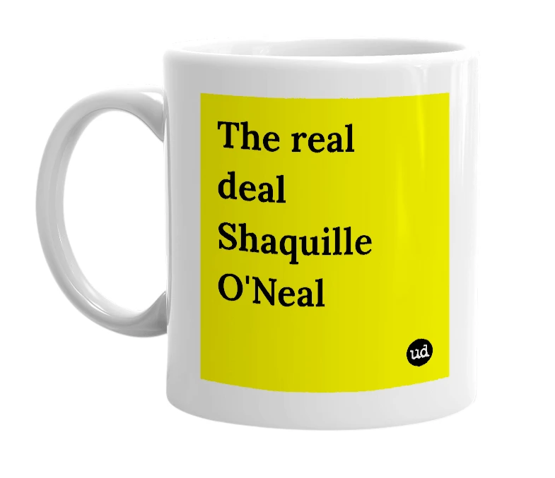 White mug with 'The real deal Shaquille O'Neal' in bold black letters