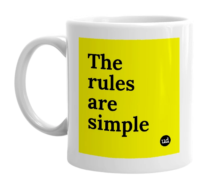 White mug with 'The rules are simple' in bold black letters