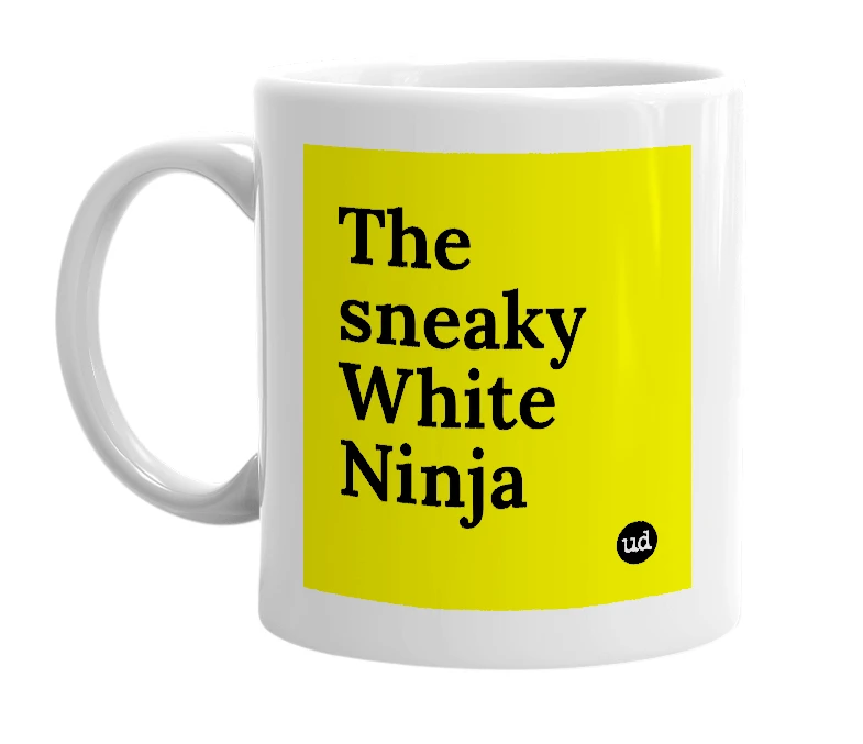 White mug with 'The sneaky White Ninja' in bold black letters