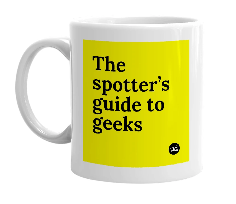 White mug with 'The spotter’s guide to geeks' in bold black letters
