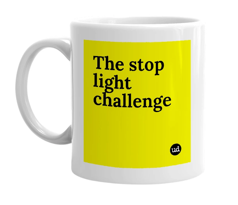 White mug with 'The stop light challenge' in bold black letters