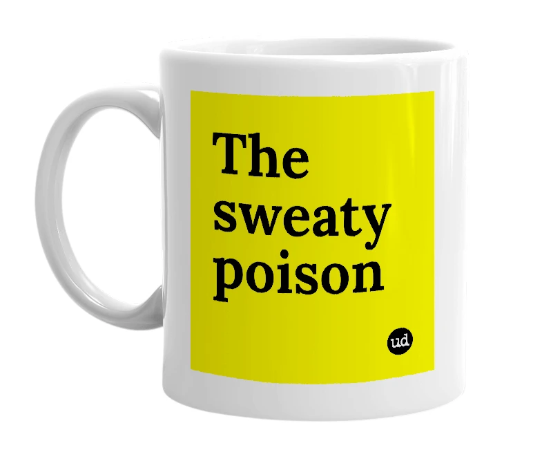 White mug with 'The sweaty poison' in bold black letters