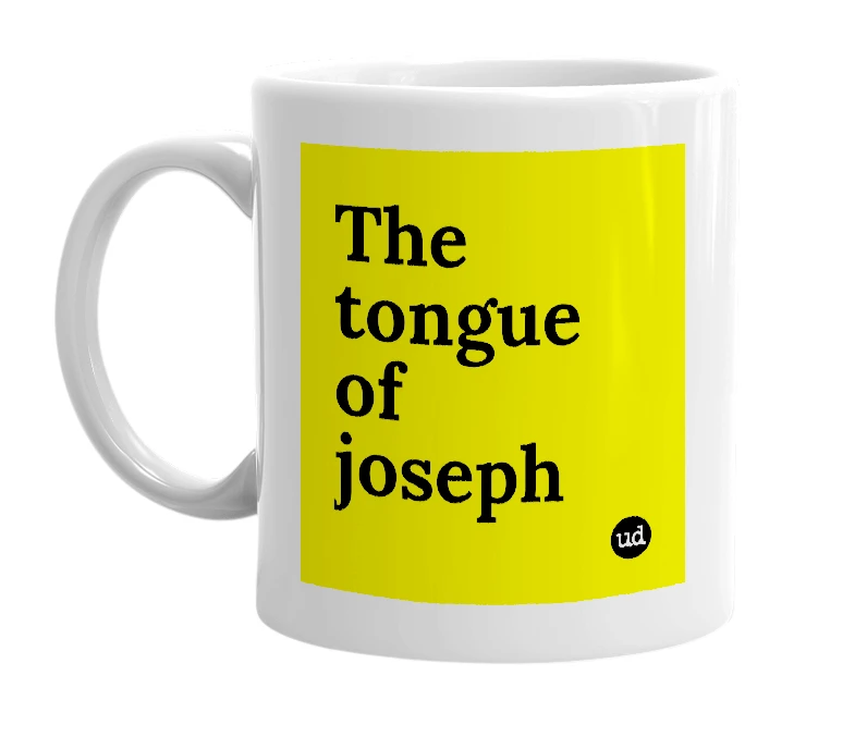 White mug with 'The tongue of joseph' in bold black letters