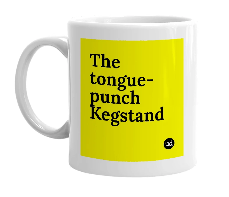 White mug with 'The tongue-punch Kegstand' in bold black letters