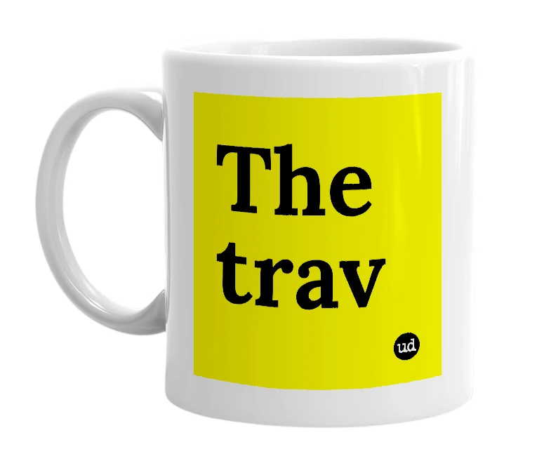 White mug with 'The trav' in bold black letters