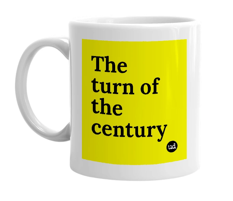 White mug with 'The turn of the century' in bold black letters