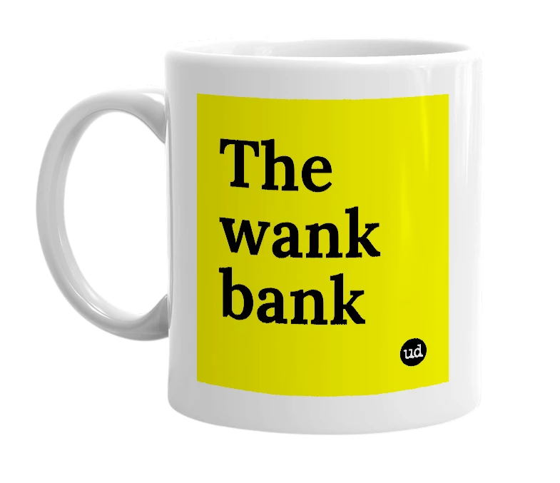 White mug with 'The wank bank' in bold black letters