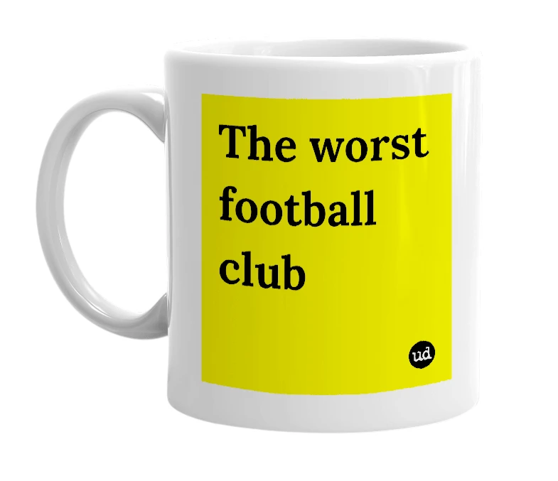 White mug with 'The worst football club' in bold black letters