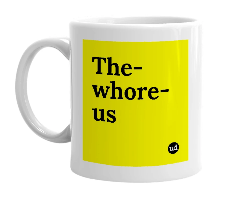 White mug with 'The-whore-us' in bold black letters