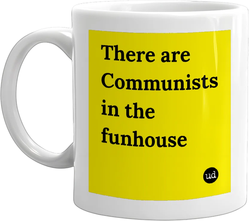 There are Communists in the funhouse front