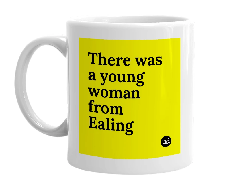 White mug with 'There was a young woman from Ealing' in bold black letters