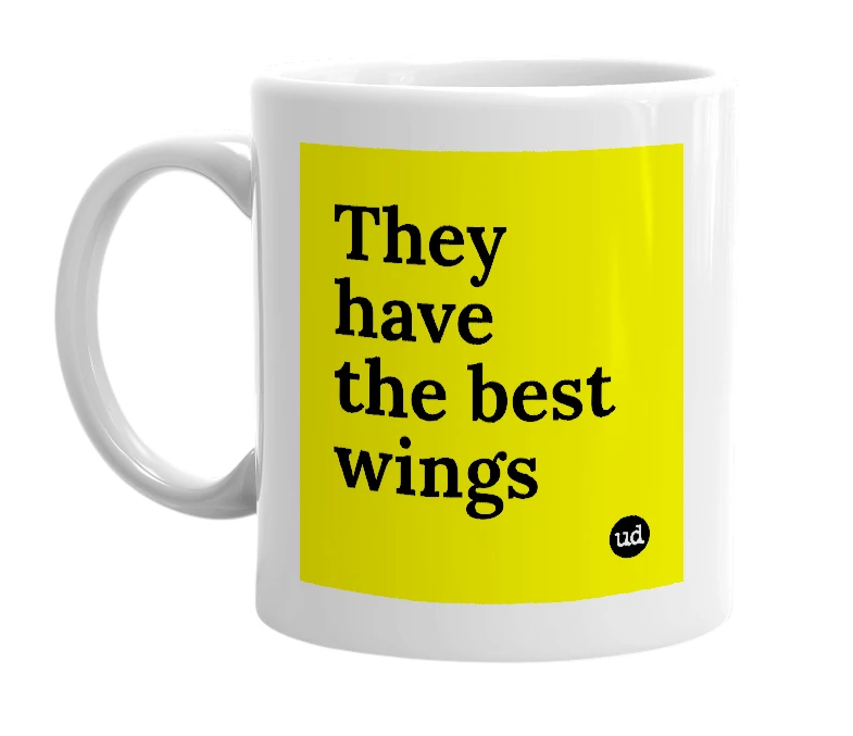 White mug with 'They have the best wings' in bold black letters