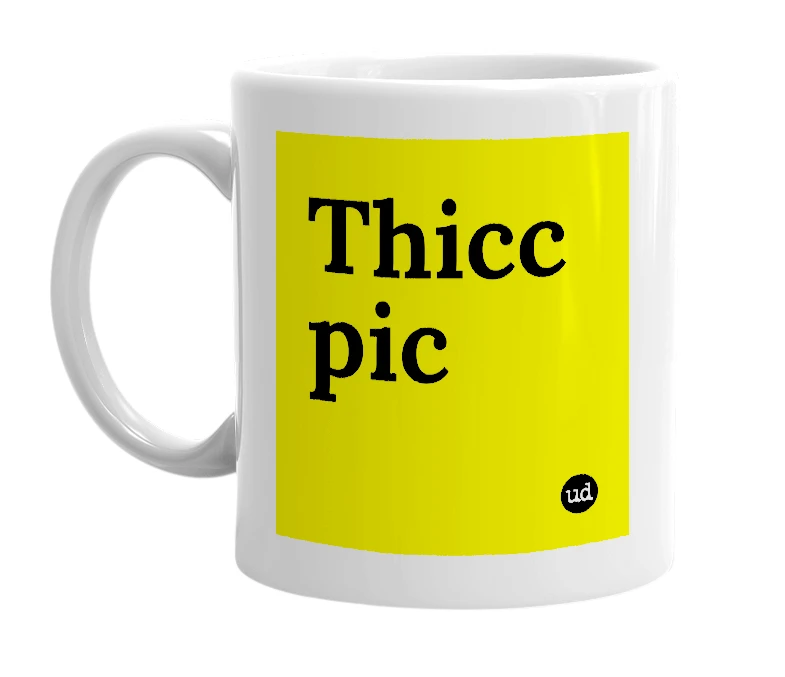 White mug with 'Thicc pic' in bold black letters