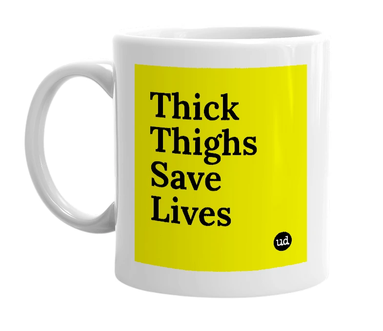 White mug with 'Thick Thighs Save Lives' in bold black letters