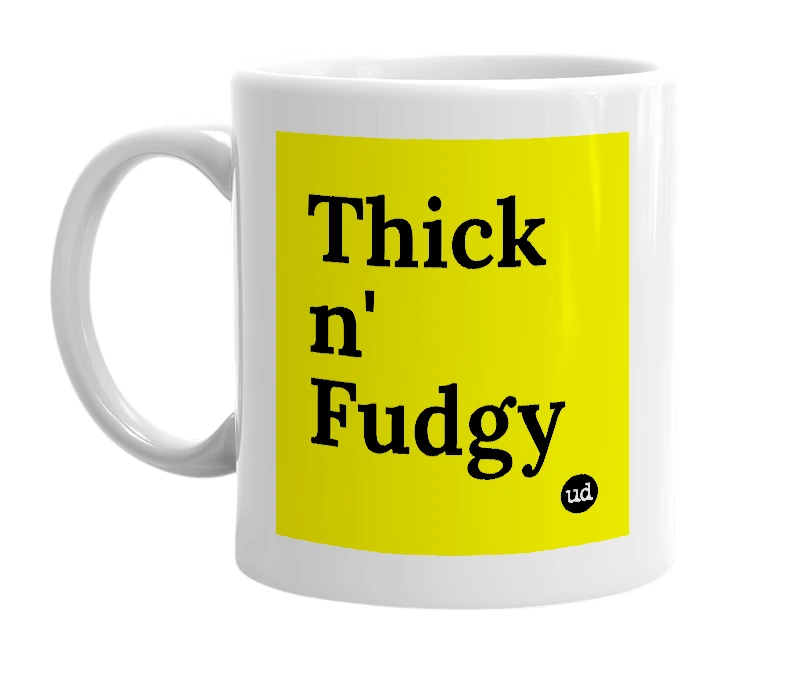 White mug with 'Thick n' Fudgy' in bold black letters