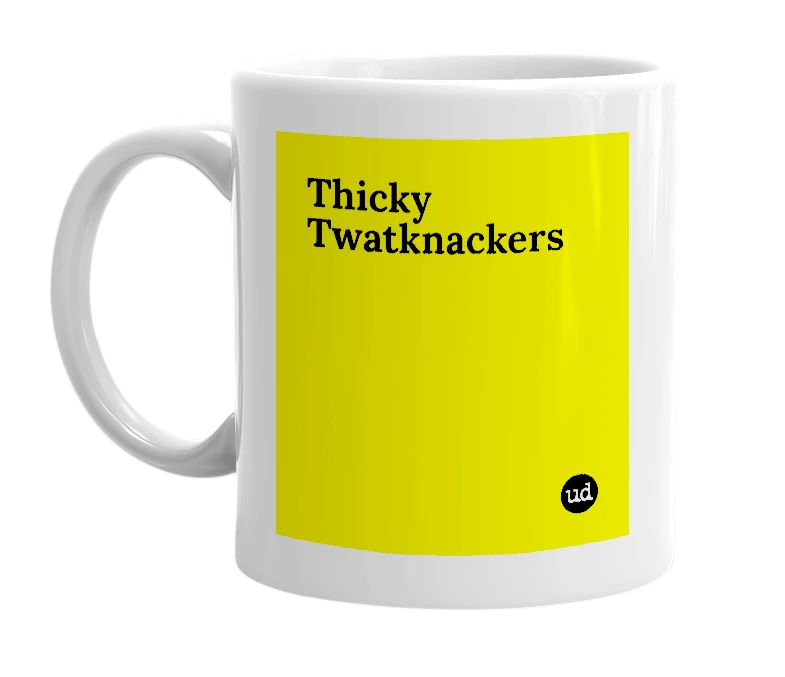 White mug with 'Thicky Twatknackers' in bold black letters