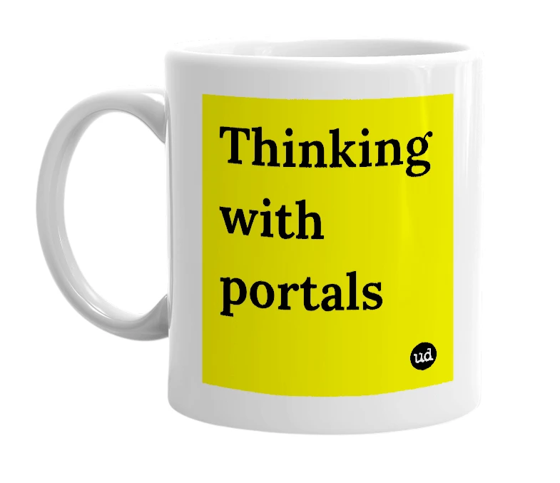White mug with 'Thinking with portals' in bold black letters