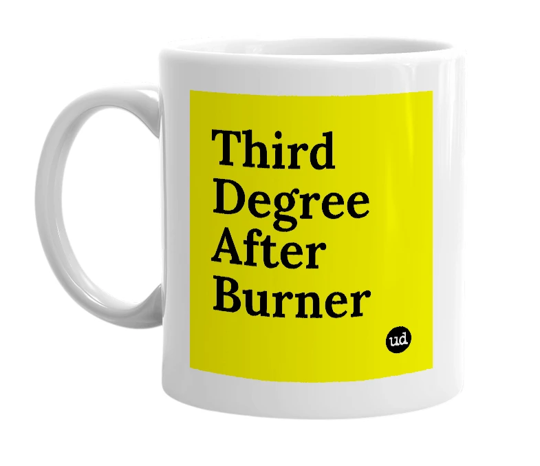 White mug with 'Third Degree After Burner' in bold black letters