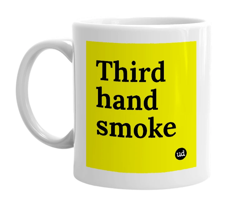 White mug with 'Third hand smoke' in bold black letters