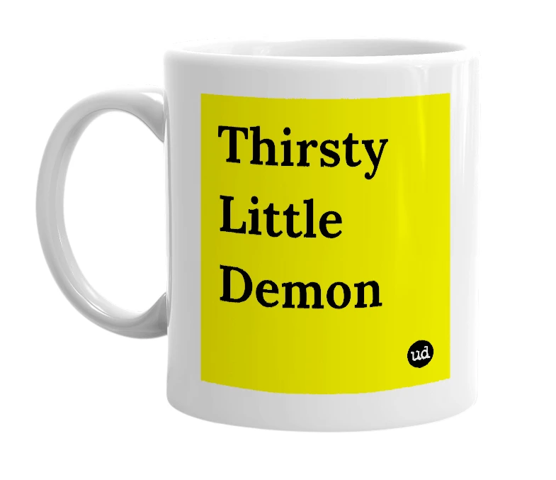 White mug with 'Thirsty Little Demon' in bold black letters